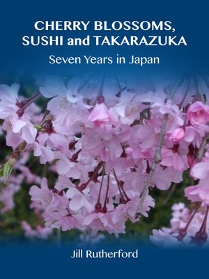 cover image of Cherry Blossoms, Sushi and Takarazuka
